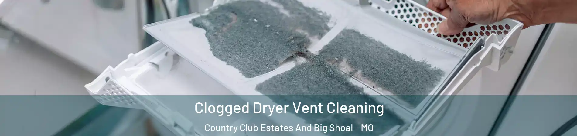 Clogged Dryer Vent Cleaning Country Club Estates And Big Shoal - MO