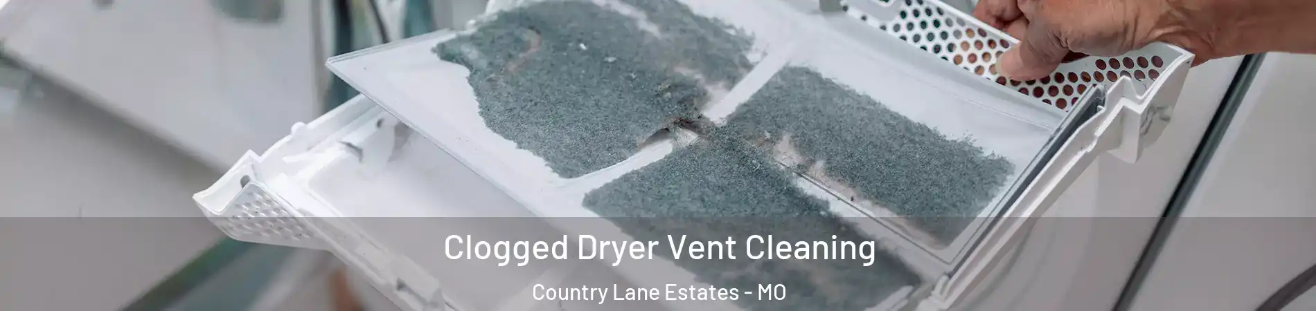 Clogged Dryer Vent Cleaning Country Lane Estates - MO