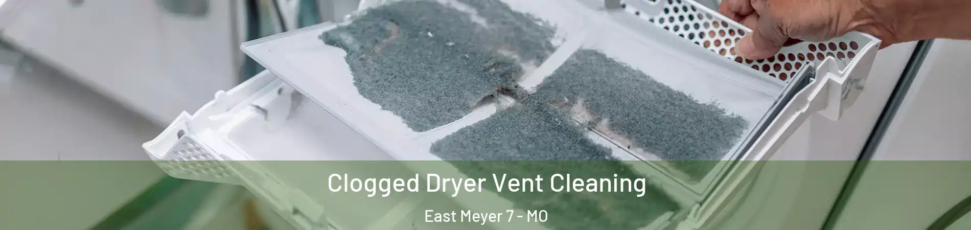 Clogged Dryer Vent Cleaning East Meyer 7 - MO