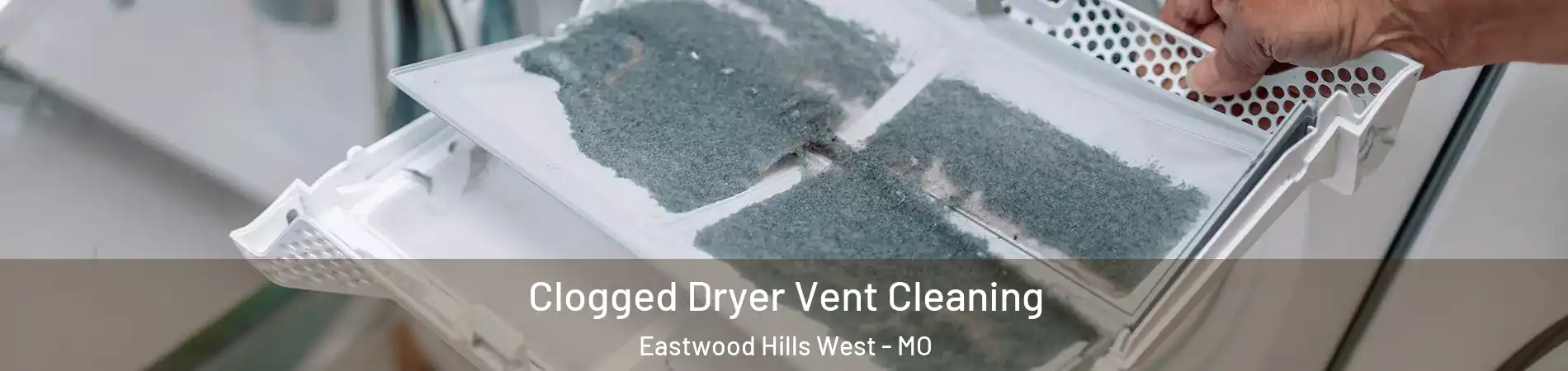 Clogged Dryer Vent Cleaning Eastwood Hills West - MO