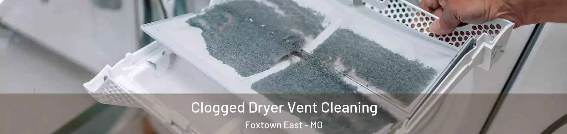 Clogged Dryer Vent Cleaning Foxtown East - MO