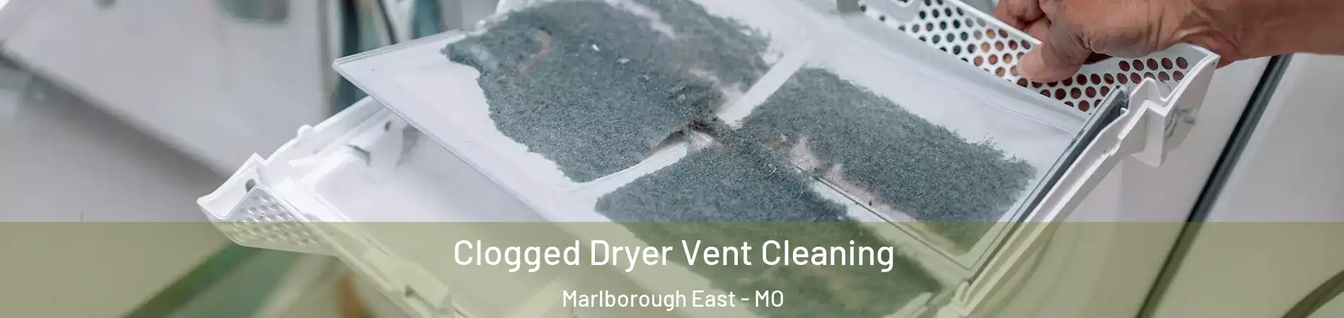 Clogged Dryer Vent Cleaning Marlborough East - MO