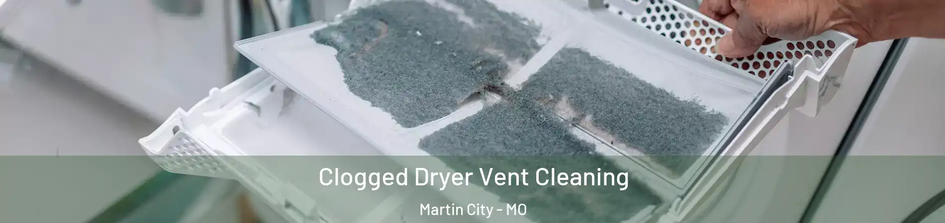 Clogged Dryer Vent Cleaning Martin City - MO