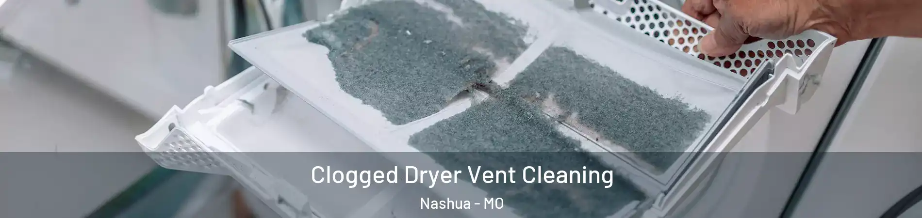 Clogged Dryer Vent Cleaning Nashua - MO