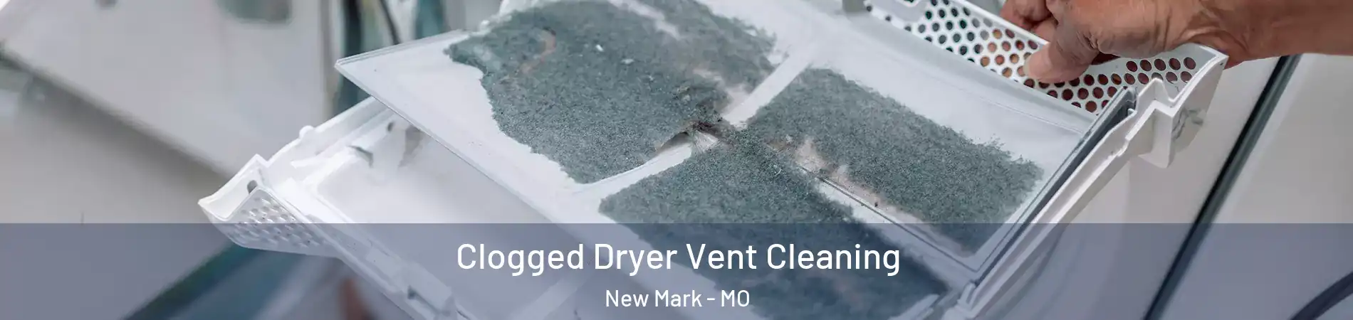 Clogged Dryer Vent Cleaning New Mark - MO