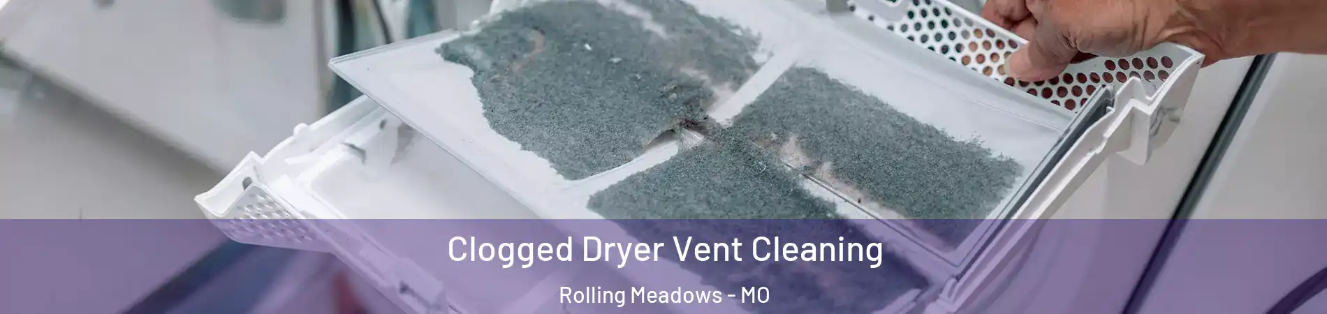 Clogged Dryer Vent Cleaning Rolling Meadows - MO