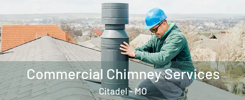 Commercial Chimney Services Citadel - MO