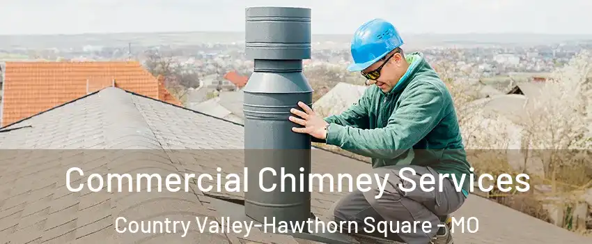 Commercial Chimney Services Country Valley-Hawthorn Square - MO