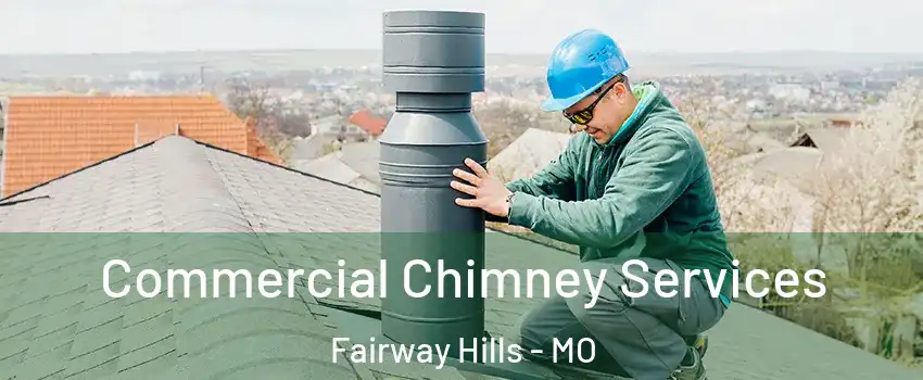 Commercial Chimney Services Fairway Hills - MO