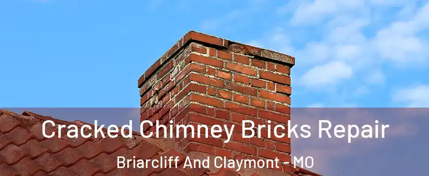 Cracked Chimney Bricks Repair Briarcliff And Claymont - MO