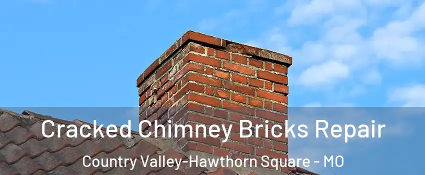 Cracked Chimney Bricks Repair Country Valley-Hawthorn Square - MO