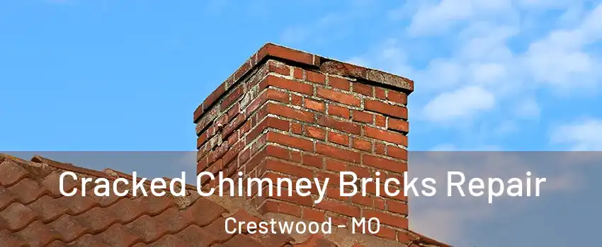 Cracked Chimney Bricks Repair Crestwood - MO