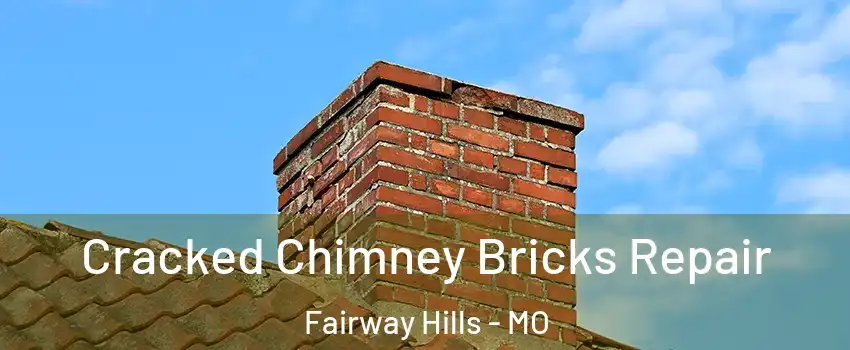 Cracked Chimney Bricks Repair Fairway Hills - MO