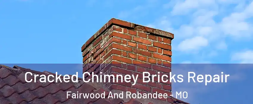 Cracked Chimney Bricks Repair Fairwood And Robandee - MO