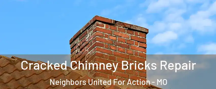 Cracked Chimney Bricks Repair Neighbors United For Action - MO