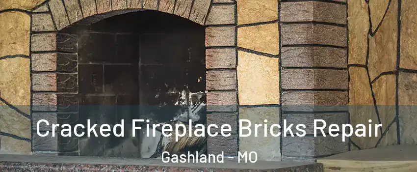 Cracked Fireplace Bricks Repair Gashland - MO