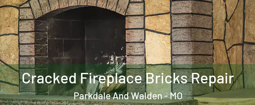 Cracked Fireplace Bricks Repair Parkdale And Walden - MO