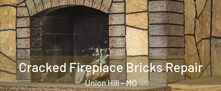 Cracked Fireplace Bricks Repair Union Hill - MO