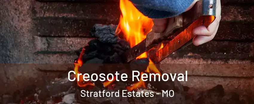 Creosote Removal Stratford Estates - MO