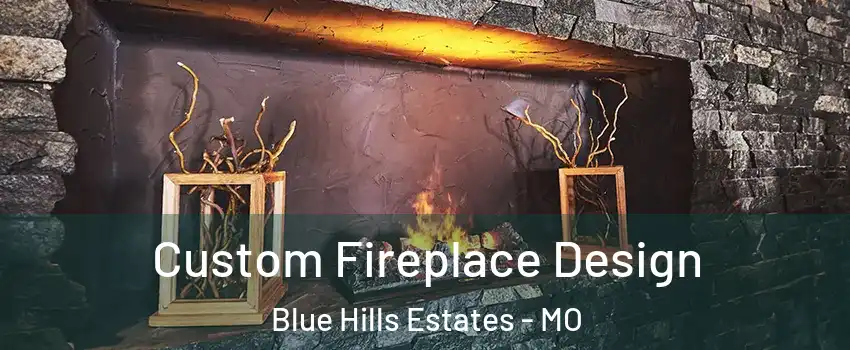 Custom Fireplace Design Blue Hills Estates - MO