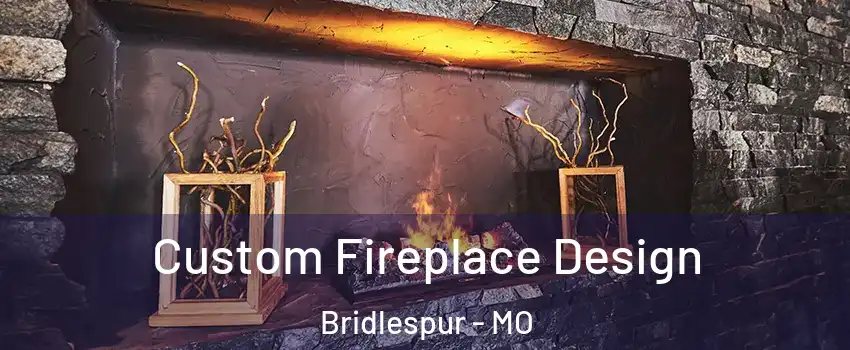 Custom Fireplace Design Bridlespur - MO