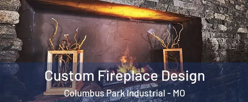 Custom Fireplace Design Columbus Park Industrial - MO