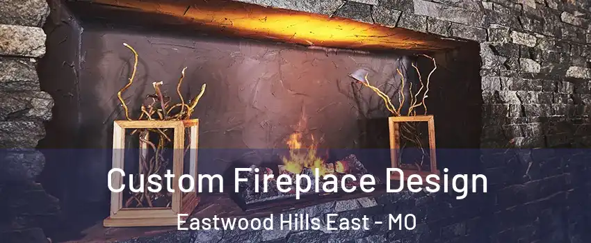 Custom Fireplace Design Eastwood Hills East - MO