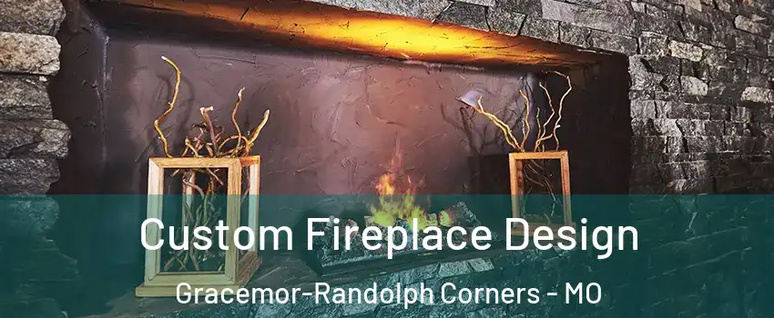 Custom Fireplace Design Gracemor-Randolph Corners - MO