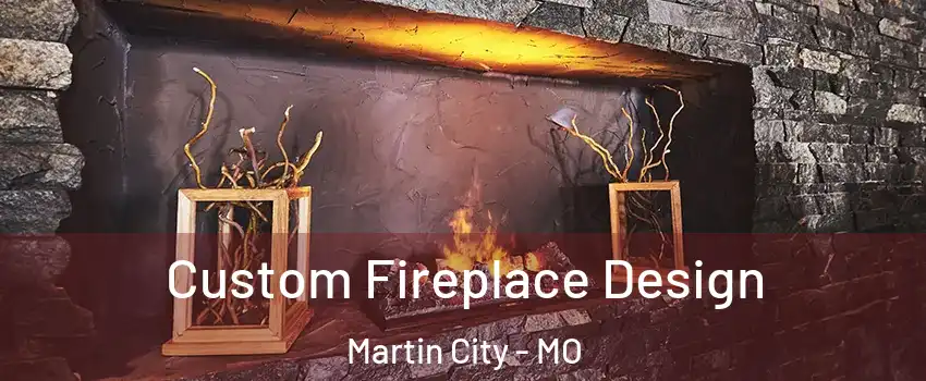 Custom Fireplace Design Martin City - MO