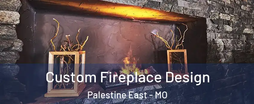 Custom Fireplace Design Palestine East - MO