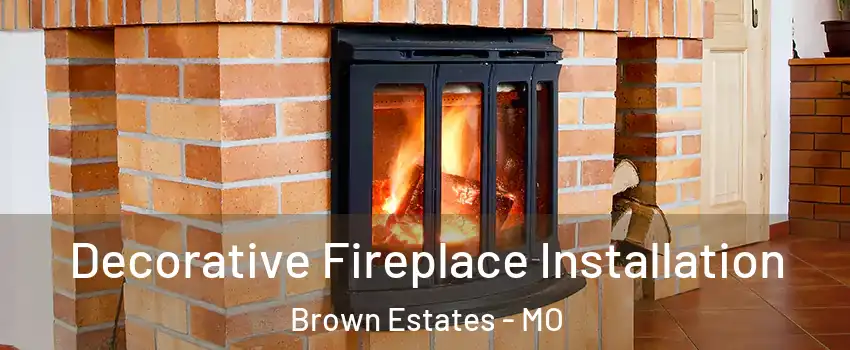 Decorative Fireplace Installation Brown Estates - MO