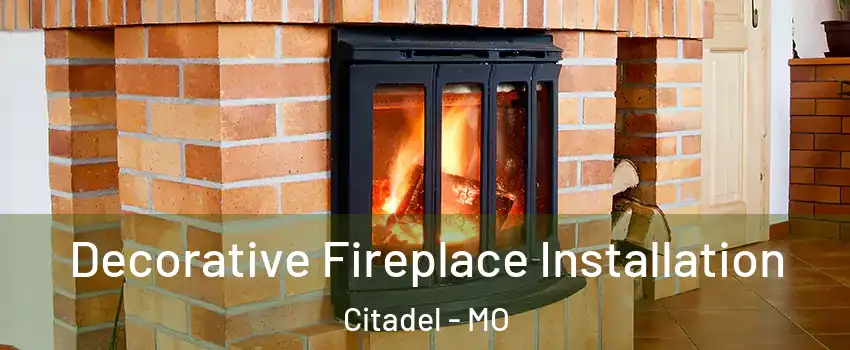 Decorative Fireplace Installation Citadel - MO