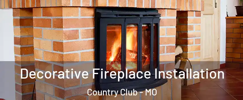 Decorative Fireplace Installation Country Club - MO