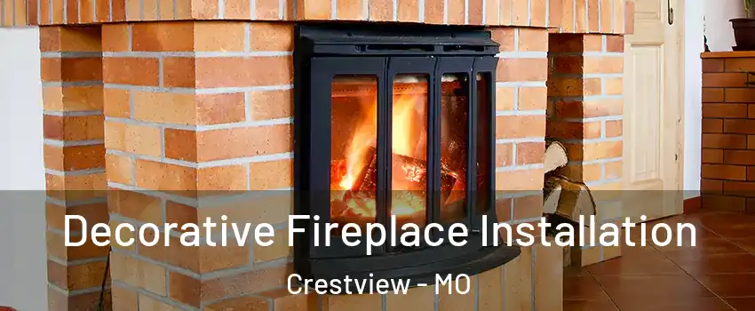 Decorative Fireplace Installation Crestview - MO