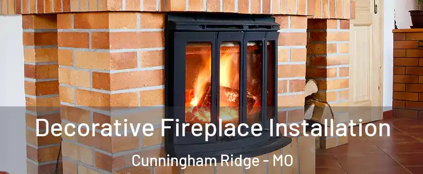 Decorative Fireplace Installation Cunningham Ridge - MO