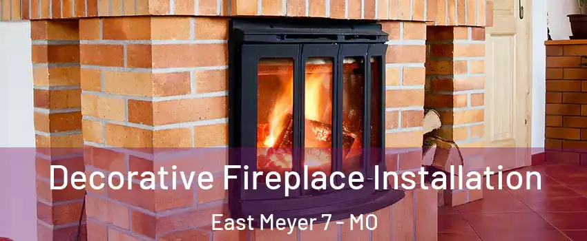 Decorative Fireplace Installation East Meyer 7 - MO