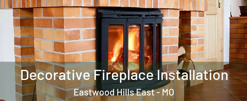 Decorative Fireplace Installation Eastwood Hills East - MO