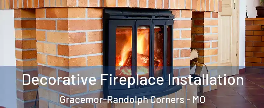 Decorative Fireplace Installation Gracemor-Randolph Corners - MO