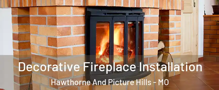 Decorative Fireplace Installation Hawthorne And Picture Hills - MO