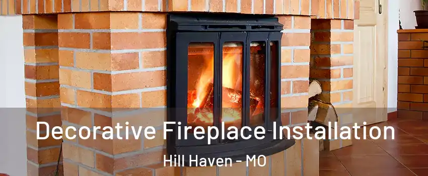 Decorative Fireplace Installation Hill Haven - MO