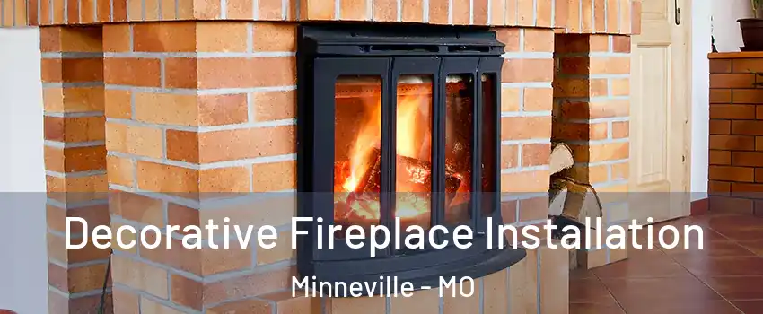 Decorative Fireplace Installation Minneville - MO