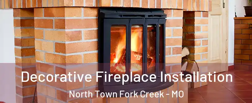 Decorative Fireplace Installation North Town Fork Creek - MO