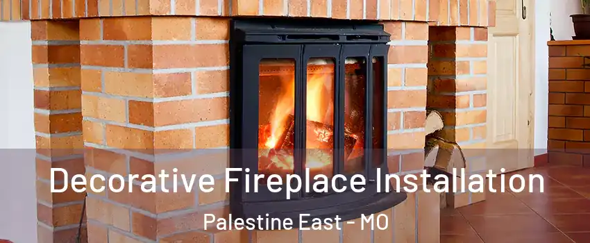 Decorative Fireplace Installation Palestine East - MO