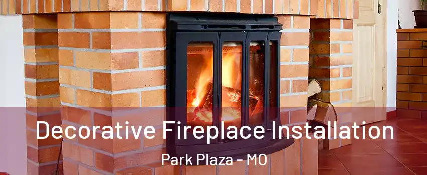 Decorative Fireplace Installation Park Plaza - MO