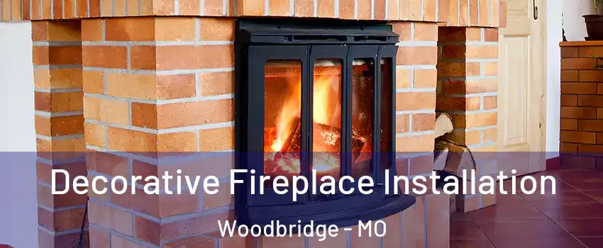 Decorative Fireplace Installation Woodbridge - MO