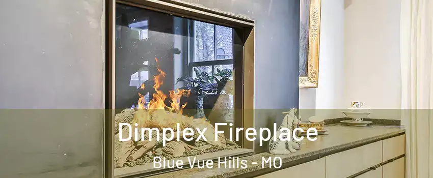 Dimplex Fireplace Blue Vue Hills - MO