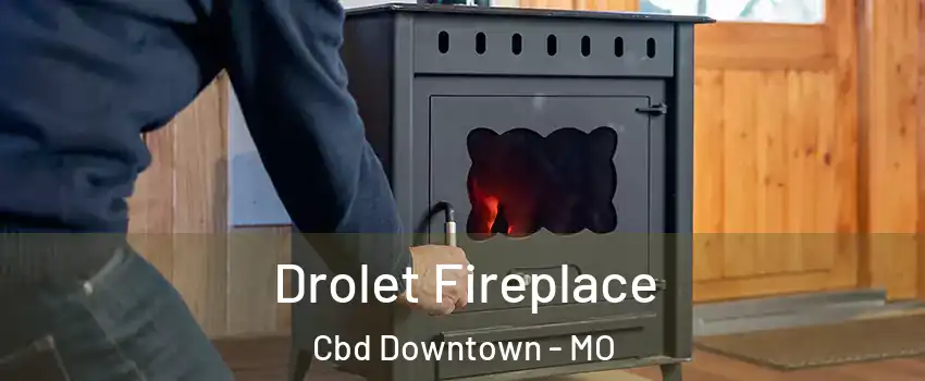 Drolet Fireplace Cbd Downtown - MO