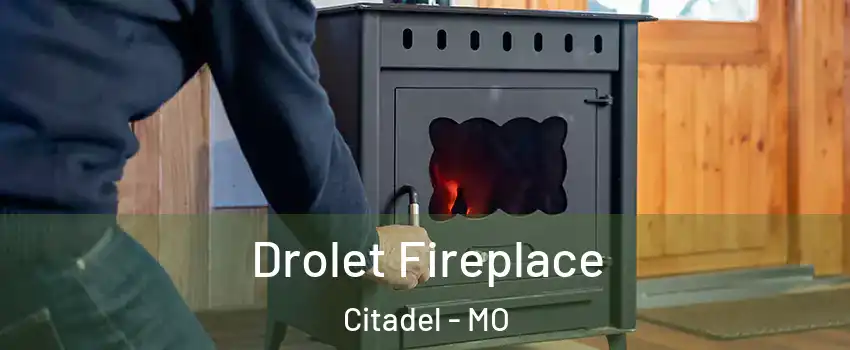 Drolet Fireplace Citadel - MO