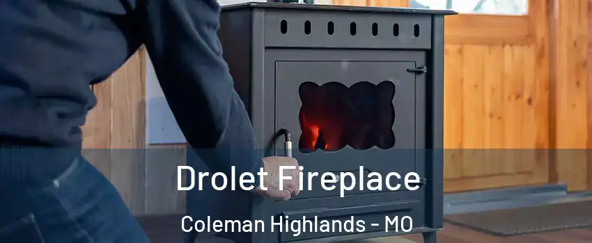 Drolet Fireplace Coleman Highlands - MO