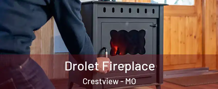 Drolet Fireplace Crestview - MO